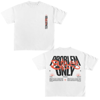 a white t - shirt with the words'problems only'on it